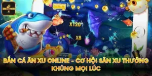 Bắn Cá Ăn Xu Online - Cơ Hội Săn Xu Thưởng Khủng Mọi Lúc